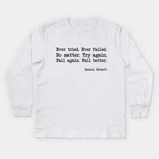 Samuel Beckett - Ever tried. Ever failed. No matter. Try again. Fail again. Fail better Kids Long Sleeve T-Shirt